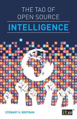 The Tao of Open Source Intelligence de Stewart K. Bertram