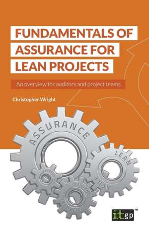 Fundamentals of Assurance for Lean Projects de Christopher Wright