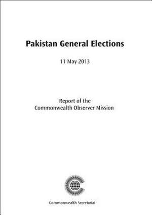 Pakistan General Elections, 11 May 2013 de Commonwealth Observer Mission