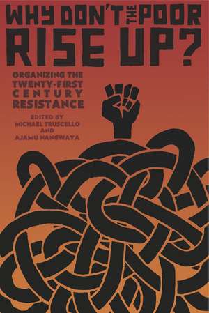 Why Don't the Poor Rise Up?: Organizing the Twenty-First Century Resistance de Ajamu Nangwaya