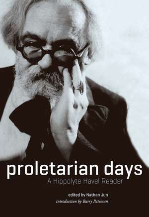 Proletarian Days: A Hippolyte Havel Reader de Nathan Jun