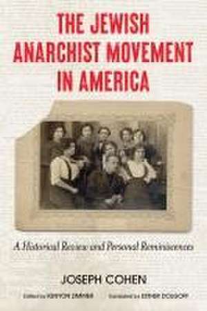 The Jewish Anarchist Movement in America: A Historical Review and Personal Reminiscences de Joseph Cohen