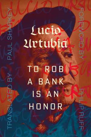 To Rob A Bank Is An Honor de Lucio Urtubia