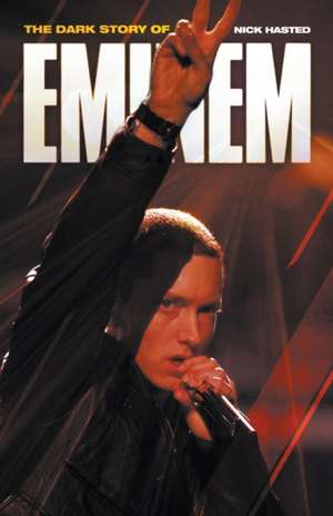 Dark Story of Eminem (Updated Edition) de Nick Hasted