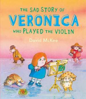 The Sad Story of Veronica Who Played the Violin: The Two Terrible Pterosaur Twins de David McKee