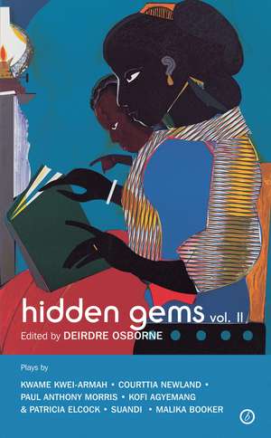 Hidden Gems Volume II: Contemporary Black British Plays: Volume 2 de Deirdre Osborne