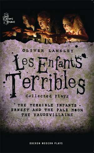 Oliver Lansley: Les Enfants Terribles; Collected Plays de Oliver Lansley