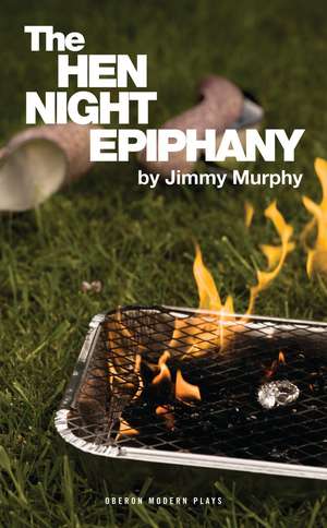 The Hen Night Epiphany de Jimmy Murphy