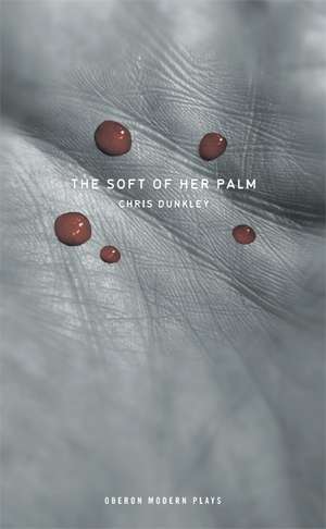 The Soft of Her Palm de Chris Dunkley