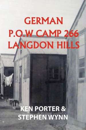 German P.O.W Camp 266 Langdon Hills de Ken Porter