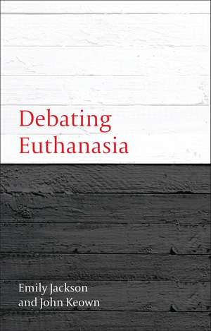 Debating Euthanasia de Emily Jackson