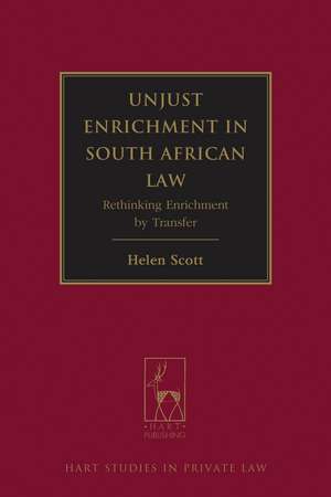 Unjust Enrichment in South African Law: Rethinking Enrichment by Transfer de Helen Scott