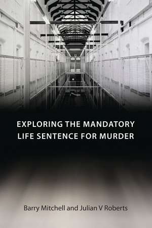 Exploring the Mandatory Life Sentence for Murder de Barry Mitchell