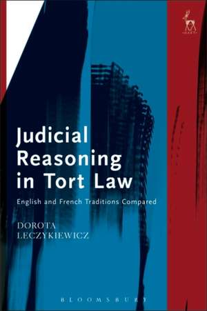 Judicial Reasoning in Tort Law: English and French Traditions Compared de Dorota Leczykiewicz