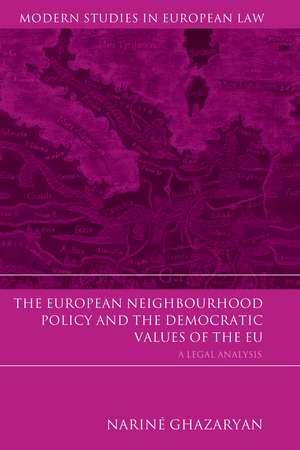 The European Neighbourhood Policy and the Democratic Values of the EU: A Legal Analysis de Nariné Ghazaryan