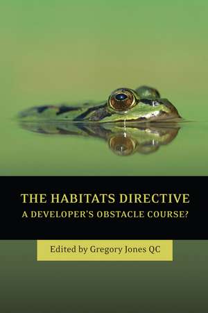 The Habitats Directive: A Developer's Obstacle Course? de Gregory Jones KC