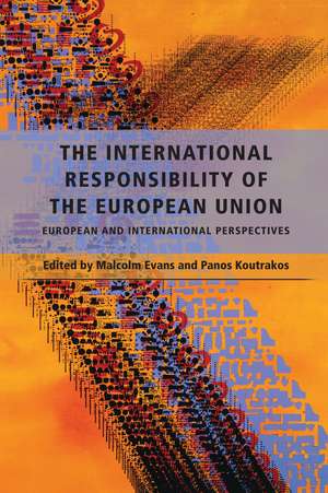 The International Responsibility of the European Union: European and International Perspectives de Malcolm Evans