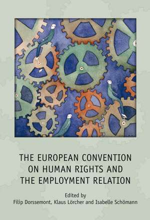 The European Convention on Human Rights and the Employment Relation de Filip Dorssemont