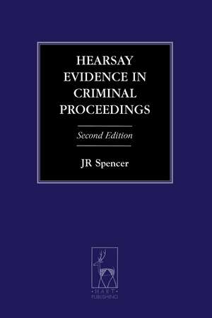 Hearsay Evidence in Criminal Proceedings de J. R. Spencer