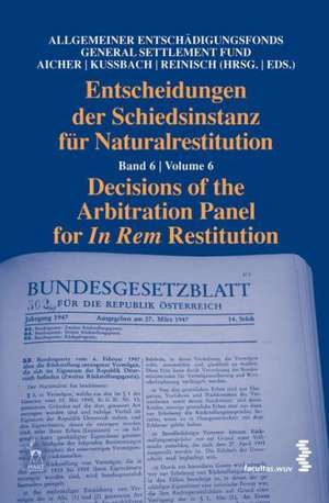 Decisions of the Arbitration Panel for in Rem Restitution: Volume 6 de Josef Aicher