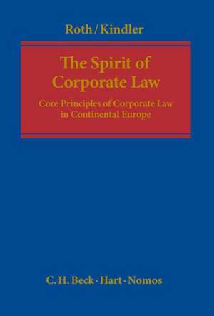 The Spirit of Corporate Law: Core Principles of Corporate Law in Continental Europe de Gunter H Roth