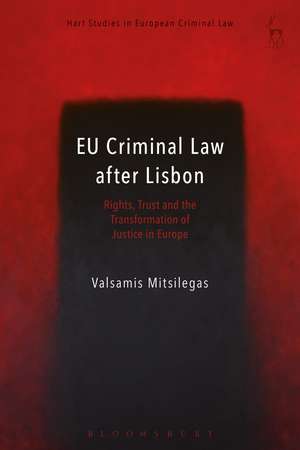 EU Criminal Law after Lisbon: Rights, Trust and the Transformation of Justice in Europe de Valsamis Mitsilegas