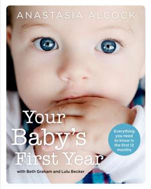 Your Baby's First Year de Anastasia Alcock