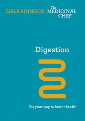 Digestion: Eat Your Way to Better Health de Dale Pinnock