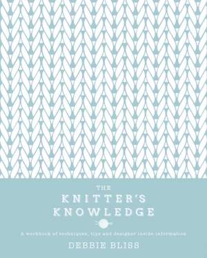 The Knitter's Knowledge de Debbie Bliss