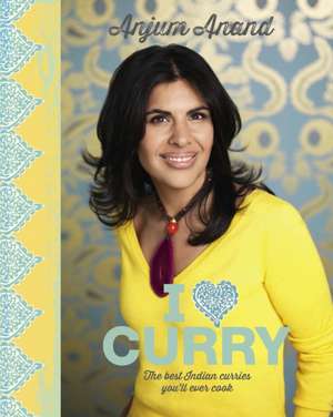 I Love Curry de Anjum Anand