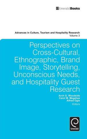 Perspectives on Cross–Cultural, Ethnographic, Brand Image, Storytelling, Unconscious Needs, and Hospitality Guest Research de Arch G. Woodside