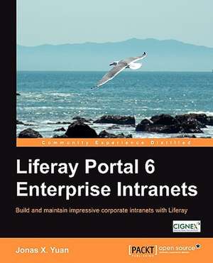 Liferay Portal 6 Enterprise Intranets de Jonas X Yuan