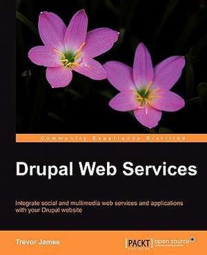 Drupal Web Services de Trevor James