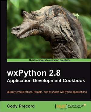 Wxpython 2.8 Application Development Cookbook de Cody Precord