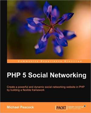 PHP 5 Social Networking de Michael Peacock