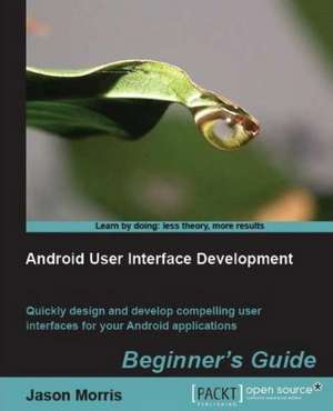 Android User Interface Development de Jason Morris