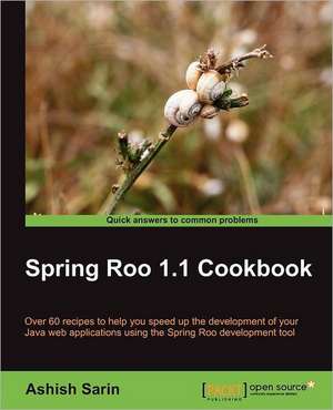 Spring Roo 1.1 Cookbook de Ashish Sarin