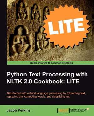 Python Text Processing with Nltk 2.0 Cookbook: Lite Edition de Jacob Perkins