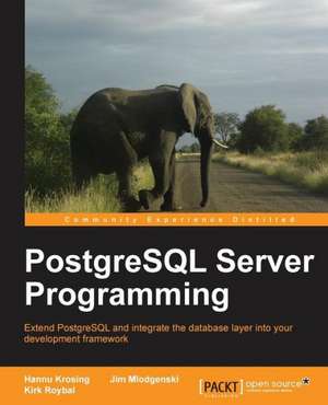 PostgreSQL Server Programming de H. Krosing