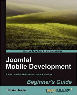 Joomla! Mobile Development Beginner's Guide de Tahsin Hasan