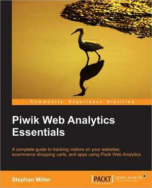 Piwik Web Analytics Essentials de Stephen Miller