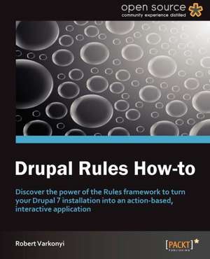 Drupal Rules How-To de Robert Varkonyi