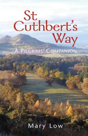 St Cuthbert's Way - 2019 edition de Mary Low