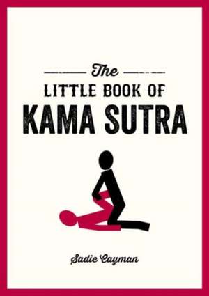 The Little Book of Kama Sutra de Sadie Cayman