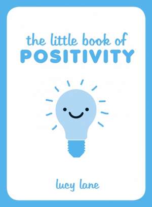 Lane, L: The Little Book of Positivity de Lucy Lane