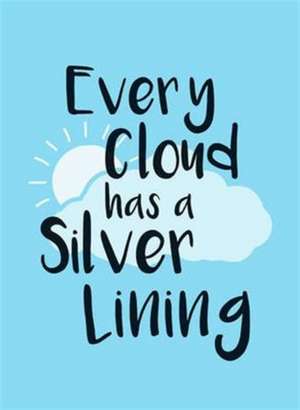 Every Cloud Has a Silver Lining de Sophie Golding