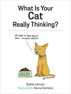 What Is Your Cat Really Thinking? de Sophie Johnson