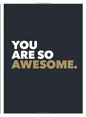 You Are So Awesome de Summersdale