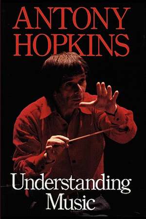 Understanding Music de Antony Hopkins