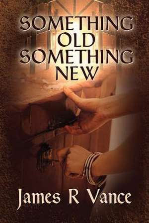 Something Old, Something New de James R. Vance